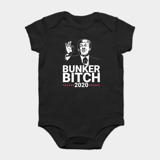 Bunker Bitch 2020 President Trump Baby Bodysuit by belownormal